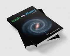 Gods vs Aliens : Gods or Aliens