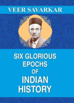 Six Glorious Epochs of Indian History