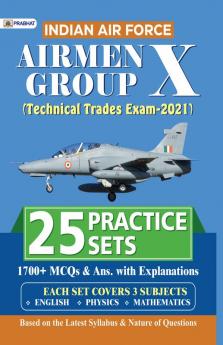 INDIAN AIR FORCE AIRMEN GROUP X (TECHNICAL TRADES EXAM) 25 PRACTICE SETS (REVISED 2021)