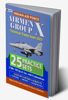 INDIAN AIR FORCE AIRMEN GROUP X (TECHNICAL TRADES EXAM) 25 PRACTICE SETS (REVISED 2021)