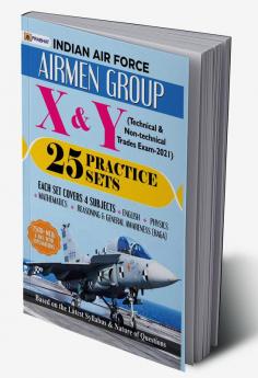 INDIAN AIR FORCE AIRMEN GROUP X & Y (TECHNICAL & NON-TECHINCAL TRADES EXAM) 25 PRACTICE SETS (REVISED 2021)