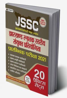 JSSC Jharkhand SNatak Stariya Sanyukt Pratiyogita PraramBhik Pariksha-2021 20 Practice Sets Revised (REVISED 2021)