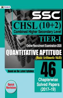 SSC CHSL COMBINED HIGHER SECONDARY LEVEL (10 + 2) TIER-I ONLINE RECRUITMENT EXAMINATION 2020 QUANTITATIVE APTITUDE 46 CHAPTERWISE SOLVED PAPERS