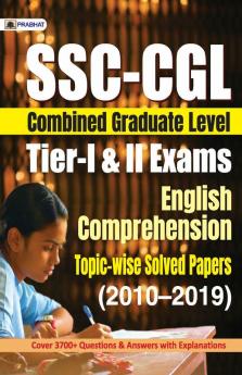 SSC-CGL TIER-I & II EXAMS ENGLISH COMPREHENSION TOPIC-WISE SOLVED PAPERS 2010-2019