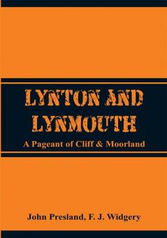 Lynton and Lynmouth: A Pageant of Cliff & Moorland