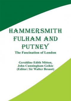 Hammersmith Fulham and Putney: The Fascination of London