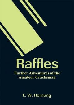 Raffles: Further Adventures of the Amateur Cracksman