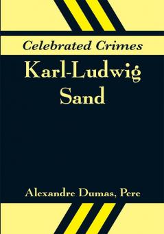 Celebrated Crimes: Karl-Ludwig Sand