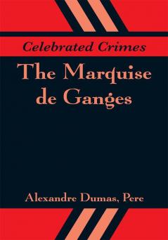 Celebrated Crimes: The Marquise de Ganges