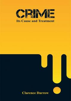 Crime: Its Cause and Treatment