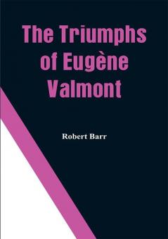 The Triumphs Of Eugène Valmont