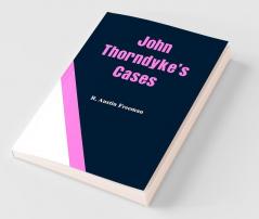 John Thorndyke's Cases