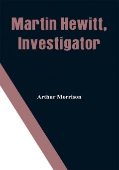 Martin Hewitt Investigator