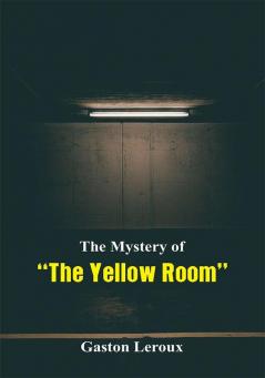 The Mystery of “The Yellow Room”