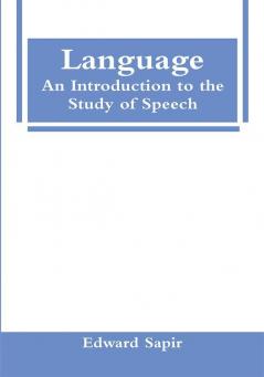 Language: An Introduction To The Study Of Speech