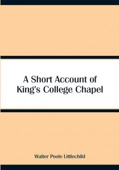 A Short Account of King's College Chapel