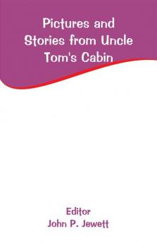 Pictures and Stories from Uncle Tom's Cabin