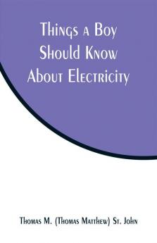 Things a Boy Should Know About Electricity