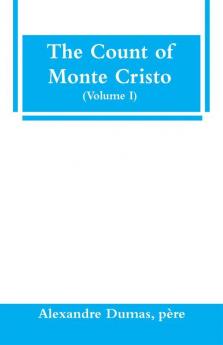 The Count Of Monte Cristo (Volume I)