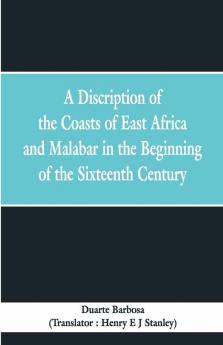 A Discription Of The Coasts Of East Africa And Malabar In The Beginning Of The Sixteenth Century