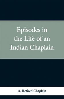 Episodes in the Life of an Indian Chaplain