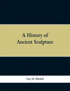 A History of Ancient Sculpture