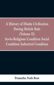 A History of Hindu Civilisation During British Rule