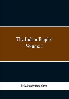 The Indian Empire Volume I