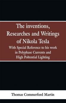 The Inventions Researches and Writings of Nikola Tesla