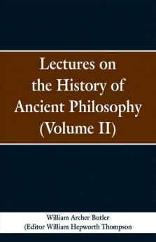 Lectures on the History of Ancient Philosophy (Volume II)