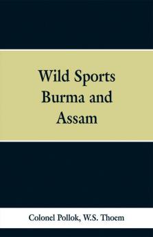 Wild sports of Burma and Assam