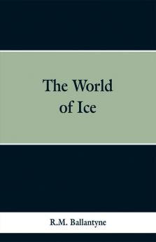 The World of Ice