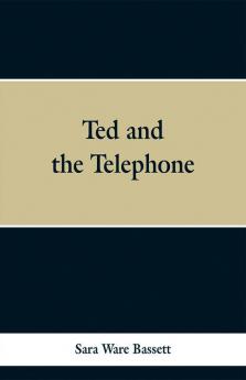 Ted and the Telephone