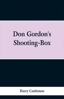 Don Gordon's Shooting-Box