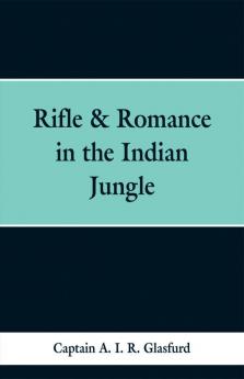 Rifle & Romance in the Indian Jungle