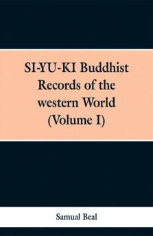 Si-Yu-Ki Budhist Records Of The Western World. (Volume I)