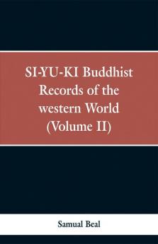 Si-Yu-Ki Buddhist Records Of The Western World. (Volume Ii)