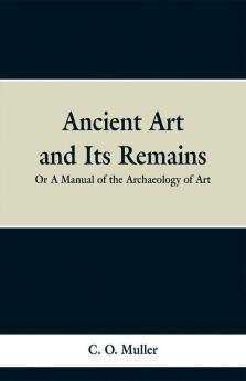 Ancient Art and Its Remains