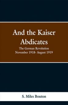 And the Kaiser Abdicates