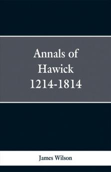 Annals of Hawick1214-1814