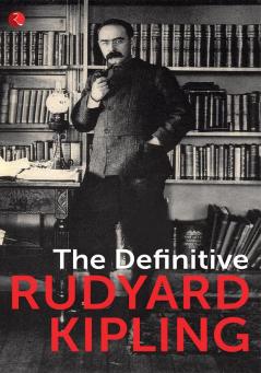 THE DEFINITIVE RUDYARD KIPLING