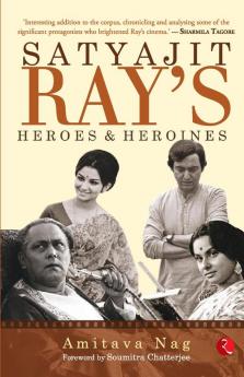 Satyajit Ray’s Heroes and Heroines