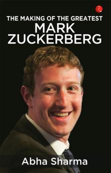 THE MAKING OF THE GREATEST MARK ZUCKERBERG