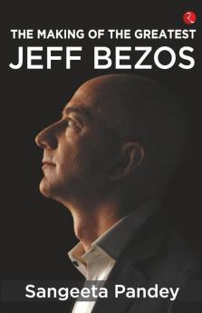 THE MAKING OF THE GREATEST JEFF BEZOS (PB)