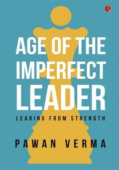 The Age of the Imperfect Leader: A book that demystifies the complexities of leadership success!