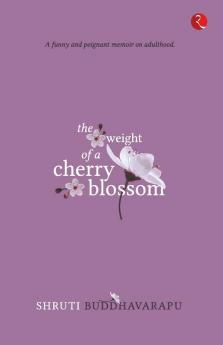 THE WEIGHT OF A CHERRY BLOSSOM