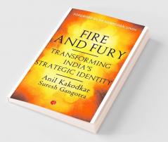 Fire and Fury: Transforming India's Strategic Identity