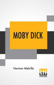 Moby Dick; Or The Whale.