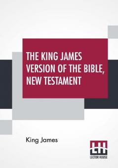 The King James Version Of The Bible New Testament