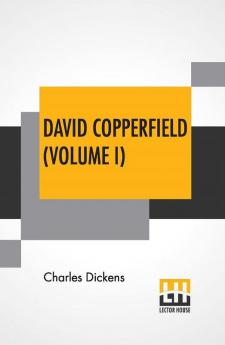 David Copperfield (Volume I)